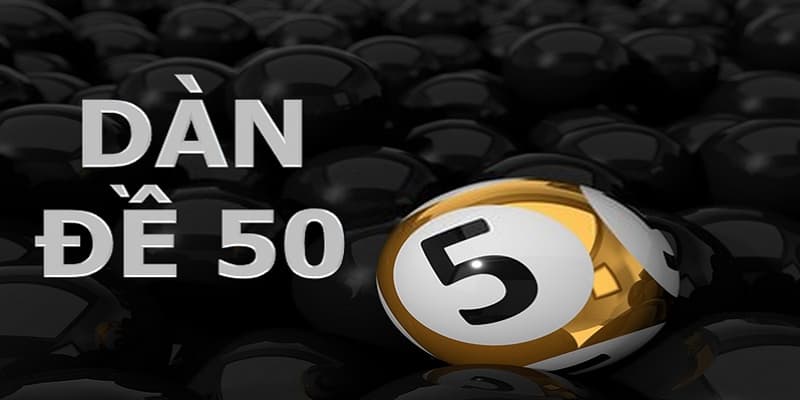 Dàn đề 50 số Dàn đề 50 số các lưu ý